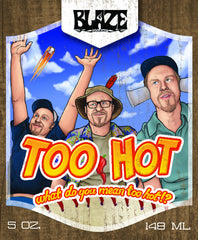 SOLD OUT - SALE! - 'TOO HOT... what do you mean too hot!? Hot Sauce'